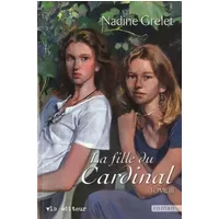 La Fille du Cardinal T 03 - Grelet Nadine