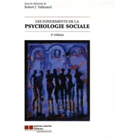 FONDEMENTS DE LA PSYCHOLOGIE SOCIALE (LES) - Robert J. Vallerand