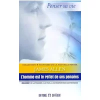 L'homme est le reflet de ses pensées - Incluant : De la passion à la Paix, et Les méditations Quotidiennes - James Allen