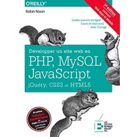 Développer un site web en Php, Mysql et Javascript, Jquery, CSS3 et HTML5: Incluant Web Apps et Mobile. Codes sources en ligne. Cours et exe - Robin Nixon