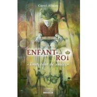 Enfant-roi, "tout, tout de suite !" - Carol Allain