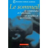 Le Sommeil. Le Comprendre Et L'Ameliorer, Ses Troubles Et Ses Remedes - Jean-Paul Caldwell
