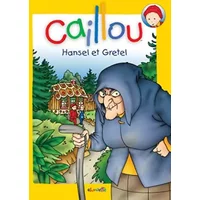 Caillou Hansel et Gretel - Jacob Grimm, Wilhelm Grimm, Pierre Brignaud