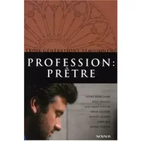 Profession : prêtre. Trois générations témoignent - Collectif