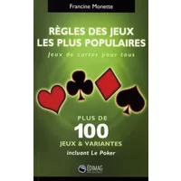 Règles des jeux les plus populaires: Jeux de cartes pour tous - Francine Monette