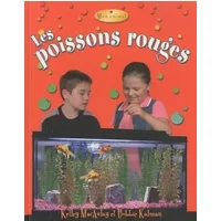 Les poissons rouges - Kelley MacAuley, Bobbie Kalman, Margaret Amy Reiach, Marc Crabtree, Marie-Josée Brière