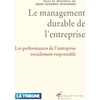 Le management durable de l'entreprise : Les performances de l'entreprise socialement responsable - Jean-Jacques Pluchart, Jean-Louis Chambon
