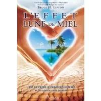 L'effet lune de miel - Bruce H. Lipton