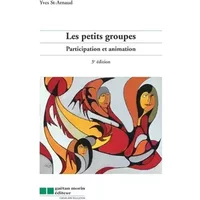 Les petits groupes: Participation et animation - Yves St-Arnaud