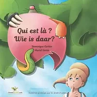 Qui est là ? - Wie is daar? Album jeunesse illustré (Édition bilingue Français - Néerlandais) - Dominique Curtiss