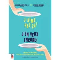 J aime pas ça ! J en veux encore ! : Astuces et solutions pour des comportements alimentaires sains