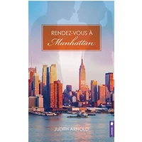 Rendez-vous à Manhattan - Judith Arnold
