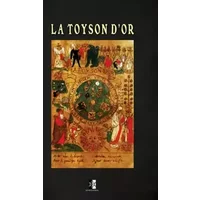 La Toyson d’Or: ou la Fleur des Thresors en laquelle est succinctement & methodiquement traicté de la Pierre des Philosophes - Salomon Trismosin