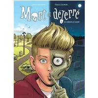 Mort et déterré - Tome 1 - Un cadavre en cavale - Boisvert Jocelyn, Colpron Pascal