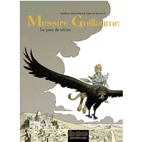 Messire Guillaume - tome 2 - Le pays de vérité - De Bonneval, Bonhomme Matthieu