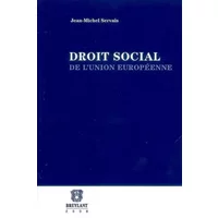 Droit social de l'Union européenne - Jean-Michel Servais