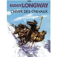 Buddy Longway, tome 7 : L'Hiver des chevaux - Derib