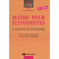 Maths pour économistes 1er cycle : Volume 1 Les fonctions d'une seule variable - Olivier Ferrier