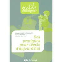 Des pratiques pour l'école d'aujourd'hui - Maggy Pierret-Hannecart, Patrick Pierret, Victor Nizet