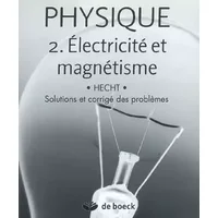 Physique 2. Électricité et magnétisme: Manuel et solutionnaire - Eugene Hecht