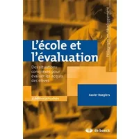 L'école et l'évaluation: Des siutations complexes pour évaluer les acquis des élèves - Xavier Roegiers