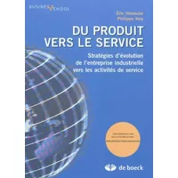 Du produit vers le service: Stratégies d'évolution de l'entreprise industrielle vers les activités de service (2011) - Eric Hanoune, Philippe Very