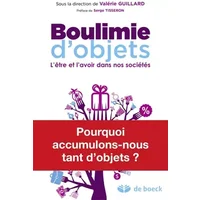 Boulimie d'objets: L'être et l'avoir dans nos sociétés - Valérie Guillard
