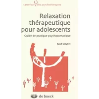 Relaxation thérapeutique pour adolescents: Guide de pratique psychosomatique - René Sirven