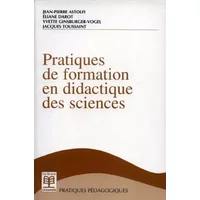 Pratiques de formation en didactique des sciences - Jean-Pierre Astolfi, Eliane Darot, Yvette Ginsburger-Vogel, Jacques Toussaint