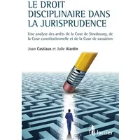 Le droit disciplinaire dans la jurisprudence - JULIE ALARDIN, JUAN CASTIAUX