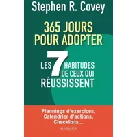 365 jours pour adopter les 7 habitudes de ceux qui réussissent: Plannings d’exercices, calendrier d’actions, checklists - Stephen Covey