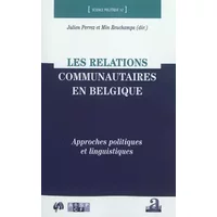 Les relations communautaires en Belgique: Approches politiques et linguistiques - Min Reuchamps, Julien Perrez