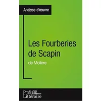 Les Fourberies de Scapin de Molière (Analyse approfondie): Approfondissez votre lecture de cette œuvre avec notre profil littéraire (résumé, - Aurélie Tilmant, Profil-litteraire.fr