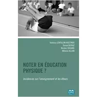 Noter en éducation physique ?: Incidences sur l'enseignement et les élèves - Vanessa Lentillon, Nicolas Voisard, Mélanie Allain, Daniel Deriaz