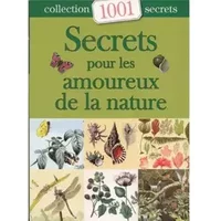 Secrets pour les amoureux de la nature Collection 1001 secrets - COLLECTIF