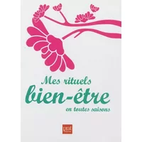 Mes rituels bien-être en toute saisons - Carine Anselme, Eve Francois