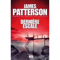 Dernière escale - James Patterson