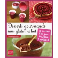 Desserts gourmands sans gluten ni lait : Je cuisine BIO avec Valérie Cupillard - Valérie Cupillard, Emmanuel Cupillard