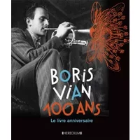 Boris Vian 100 ans: Le livre anniversaire - Nicole Bertolt, Alexia Guggémos