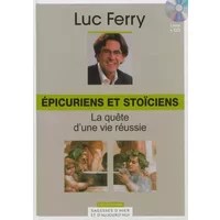 Épicuriens et stoïciens, Volume 3 : La quête d'une vie réussie (Cd-rom inclus) - Luc Ferry
