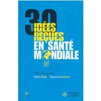 30 idées reçues en santé mondiale - Valéry Ridde, Fatoumata Ouattara