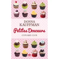 Cupcake Club Romance, T2 : Petites douceurs - Donna Kauffman, Alix Paupy