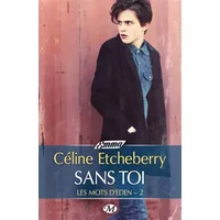 Les Mots d'Eden, Tome 2: Sans toi - Céline Etcheberry