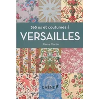 365 us et coutumes à Versailles - Pierre Martin