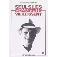 Seuls les chanceux vieillissent - Romera Jean-claude