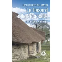 Le hasard et la nécessité Les heures du matin T1: Le Hasard et la nécessité - Isabelle Artiges