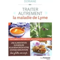 Traiter autrement la maladie de Lyme - Traitements naturels et solutions au quotidien - Doriane