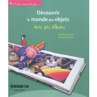 Découvrir le monde des objets avec des albums - Roselyne Jacinto, Annette Vouhé