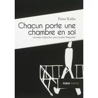 Chacun porte une chambre en soi - Franz Kafka