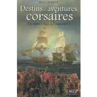 Destins et Aventures Corsaires - en Mer ! Sus a l'Ennemi ! - Michel Aumont